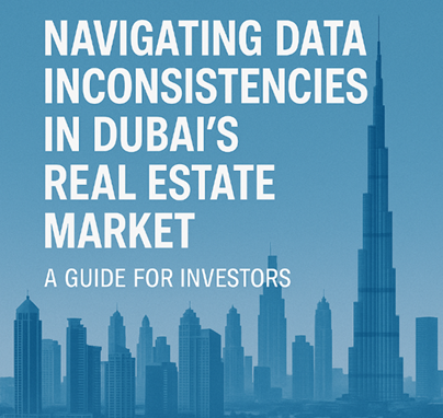 Navigating Data Inconsistencies in Dubai’s Real Estate Market: : A Guide for Investors