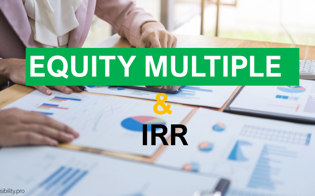 Equity Multiple and IRR: Understand Them Better in 5 Minutes