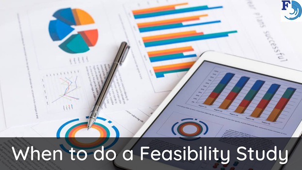 When to do feasibility study?