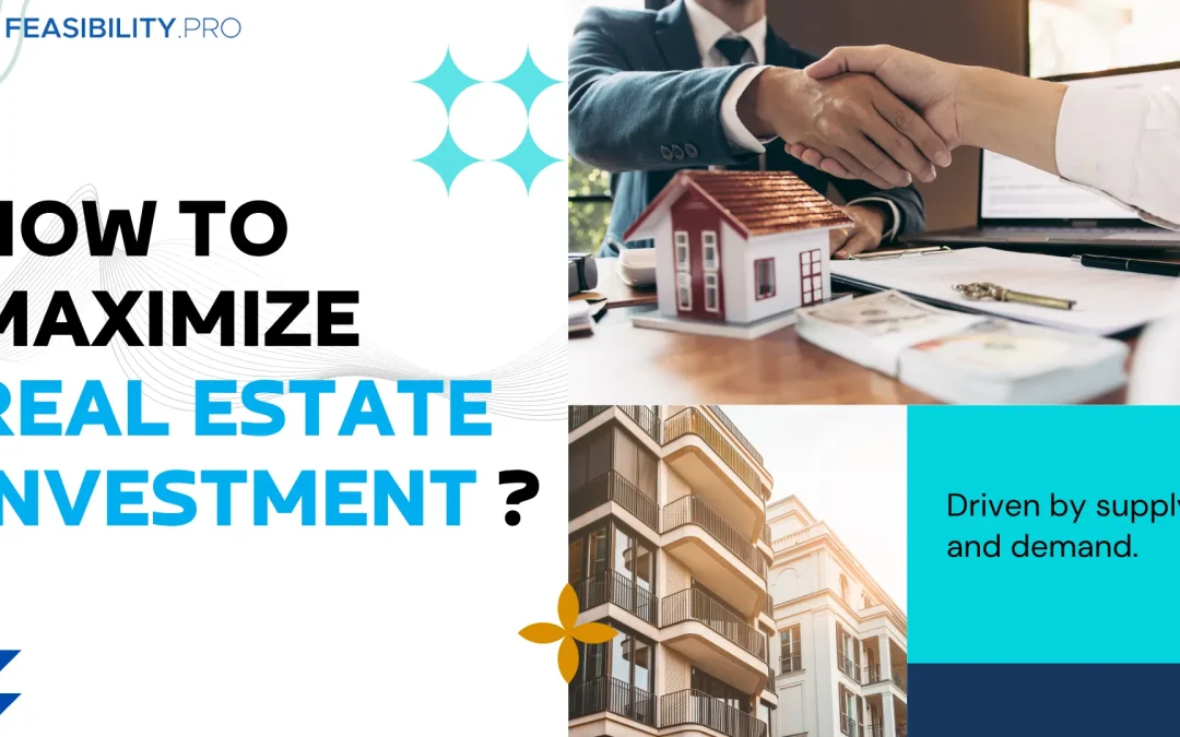 How to Maximize Real Estate Investment ?