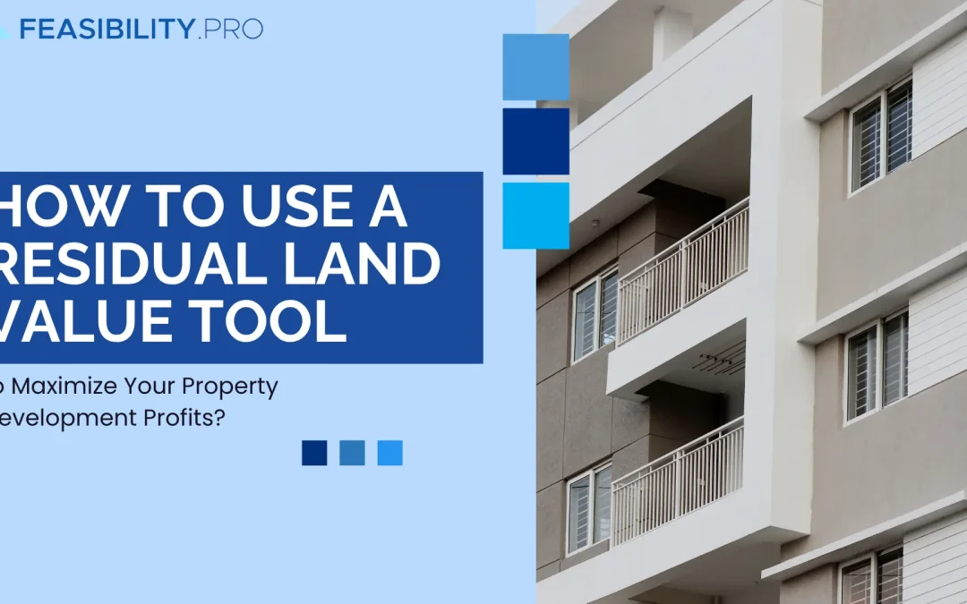 How to Use a Residual Land Value Tool to Maximize Your Property Development Profits?